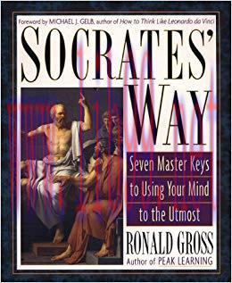 Socrates’ Way: Seven Keys to Using Your Mind to the Utmost