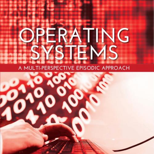 Operating Systems A Multi-Perspective Episodic Approach
