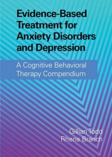 Evidence-Based Treatment for Anxiety Disorders and Depression: A Cognitive Behavioral Therapy C...