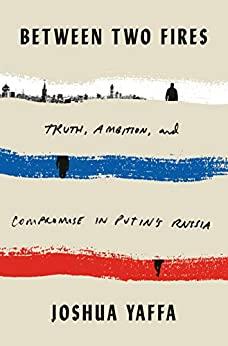(PDF)Between Two Fires Truth, Ambition, and Compromise in Putin’s Russia