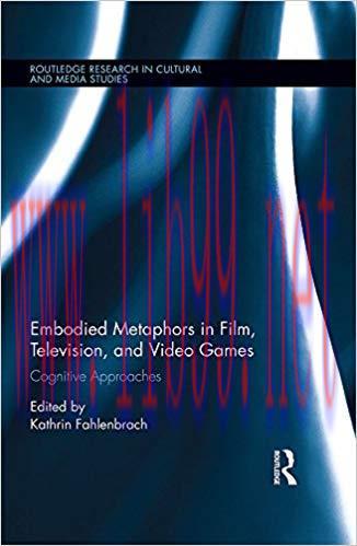 Embodied Metaphors in Film, Television, and Video Games: Cognitive Approaches (Routledge Resear...
