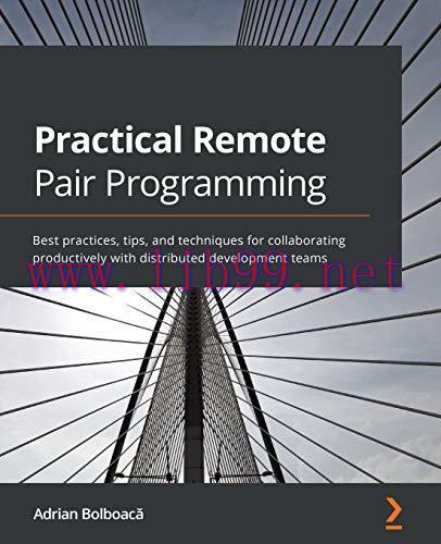 [FOX-Ebook]Practical Remote Pair Programming: Best practices, tips, and techniques for collabor...