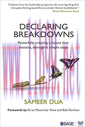 Declaring Breakdowns: Powerfully Creating a Future That Matters, Through 6 Simple Steps 1st Edi...