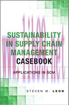 Sustainability in Supply Chain Management Casebook: Applications in SCM (FT Press Operations Ma...