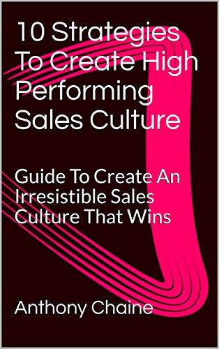 (PDF)10 Strategies To Create High Performing Sales Culture Guide To Create An Irresistible Sale...