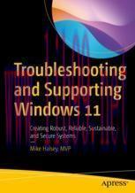 [PDF]Troubleshooting and Supporting Windows 11: Creating Robust, Reliable, Sustainable, and Sec...