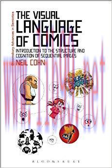 The Visual Language of Comics: Introduction to the Structure and Cognition of Sequential Images...
