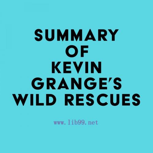 [AME]Summary of Kevin Grange’s Wild Rescues (EPUB)
