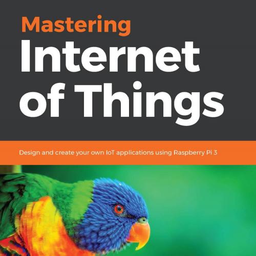 Mastering Internet of Things 1788397487