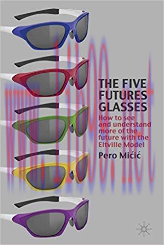 (PDF)The Five Futures Glasses: How to See and Understand More of the Future with the Eltville M...
