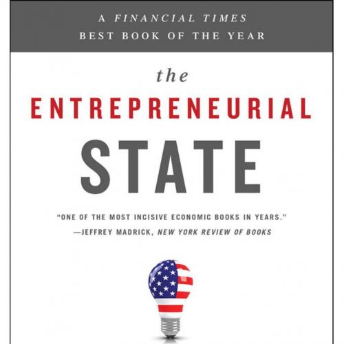 Entrepreneurial State_ Debunking Public vs. Private Sector Myths, The - Mariana Mazzucato
