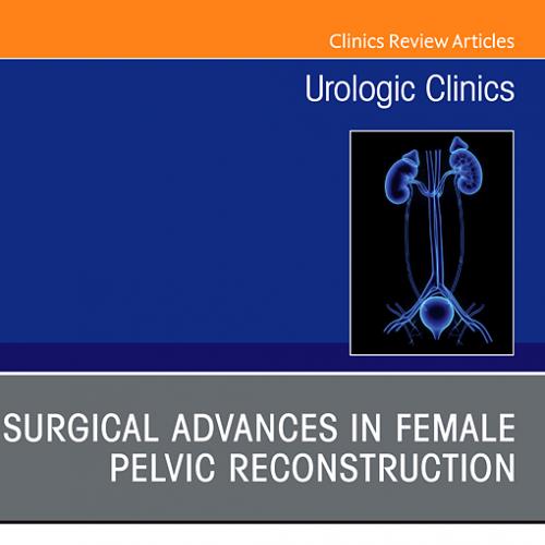 Surgical Advances in Female Pelvic Reconstruction