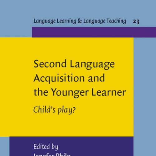 Second Language Acquisition and the Younger Learner Child's Play Volume 23 - Edited by Jenefer ...