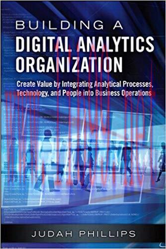Building a Digital Analytics Organization: Create Value by Integrating Analytical Processes, Te...