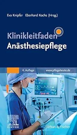[AME]Klinikleitfaden Anästhesiepflege, 4th Edition (German Edition) (True PDF from_ Publisher)