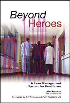 Beyond Heroes: A Lean Management System for Healthcare
