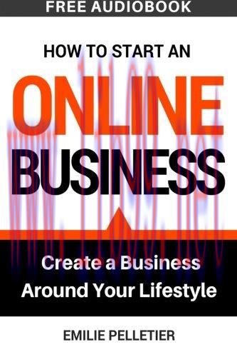 [FOX-Ebook]How to Start an Online Business: Create a Business Around Your Lifestyle