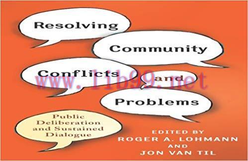 Resolving Community Conflicts and Problems: Public Deliberation and Sustained Dialogue