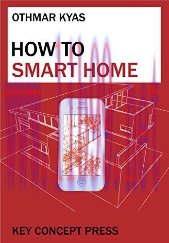 [FOX-Ebook]How To Smart Home: A Step by Step Guide for Smart Homes & Building Automation (5th E...