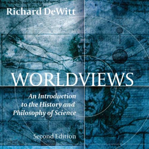 Worldviews An Introduction to the History and Philosophy of Science 2nd Edition