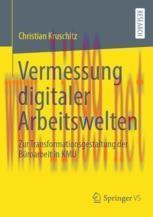 [PDF]Vermessung digitaler Arbeitswelten: Zur Transformationsgestaltung der Büroarbeit in KMU