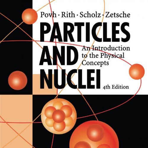 Particles and Nuclei An Introduction to the Physical Concepts 4th EEdition by Bogdan Povh