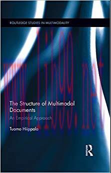 The Structure of Multimodal Documents: An Empirical Approach (Routledge Studies in Multimodalit...
