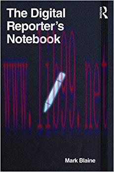 The Digital Reporter’s Notebook 1st Edition,