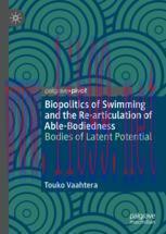 [PDF]Biopolitics of Swimming and the Re-articulation of Able-Bodiedness: Bodies of Latent Poten...