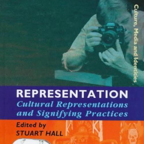 Representation Cultural Representations and Signifying Practices