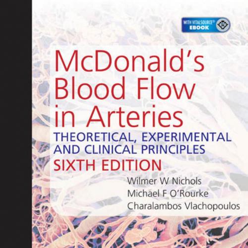 McDonald’s Blood Flow in Arteries-Theoretical, Experimental and Clinical Principles, 6th Editio...