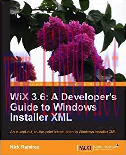 WiX 3.6: A Developer’s Guide to Windows Installer XML 2nd Edition,