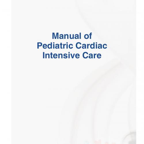 Manual of Pediatric Cardiac Intensive Care (2013)