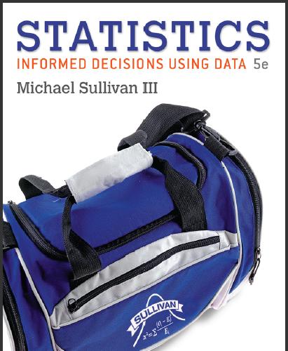 (Solution Manual)Statistics Informed Decisions Using Data 5th Edition by Michael Sullivan, III....