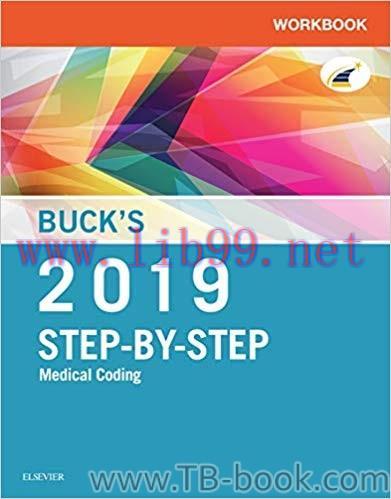 Buck’s Workbook for Step-by-Step Medical Coding, 2019 Edition 1st Edition by Elsevier