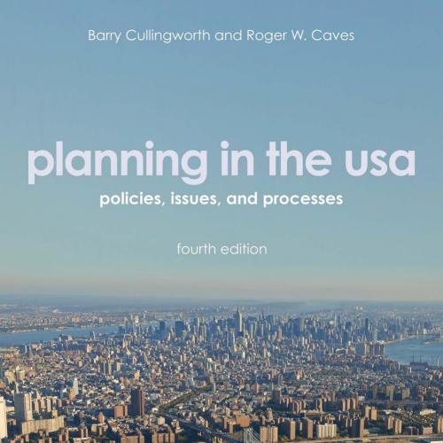 Planning in the USA Policies, Issues, and Processes 4th by J. Barry Cullingworth - Cullingworth...