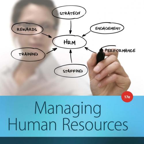 Managing Human Resources 17th Edition by Scott A. Snell - Wei Zhi