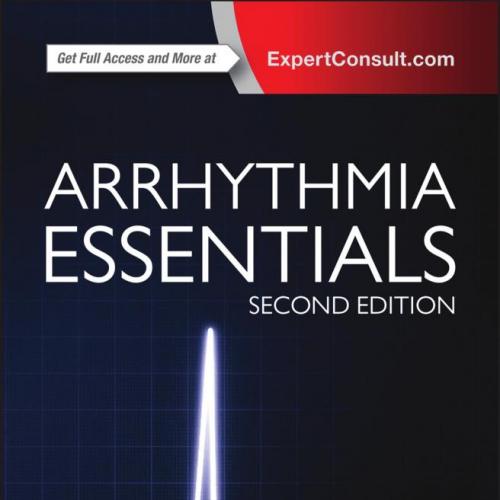 Arrhythmia Essentials 2nd - Brian Olshansky & Mina K. Chung & Steven M. Pogwizd & Nora Goldschl...