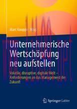 [PDF]Unternehmerische Wertschöpfung neu aufstellen: Volatile, disruptive, digitale Welt – Anfor...