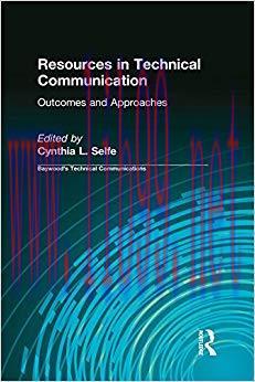 Resources in Technical Communication: Outcomes and Approaches (Baywood’s Technical Communicatio...