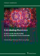 [PDF]Kaleidoskop Rumänien: Einblicke in die aktuelle Vielfalt des interdisziplinären Faches Rum...