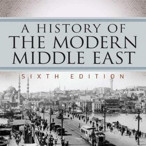 History of the Modern Middle East 6th Edition, A