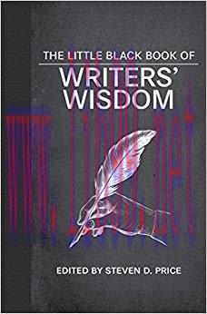 The Little Black Book of Writers’ Wisdom 1st Edition,