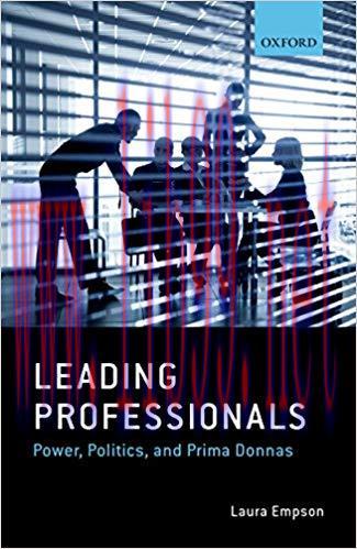 Leading Professionals: Power, Politics, and Prima Donnas 1st Edition,
