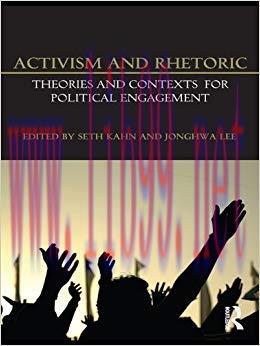 Activism and Rhetoric: Theories and Contexts for Political Engagement 1st Edition,