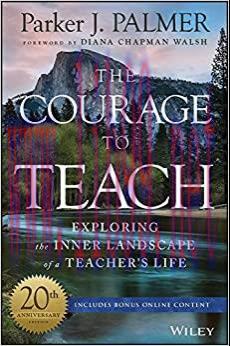 (PDF)The Courage to Teach: Exploring the Inner Landscape of a Teacher’s Life 20th Edition