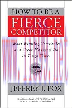(PDF)How to Be a Fierce Competitor: What Winning Companies and Great Managers Do in Tough Times...