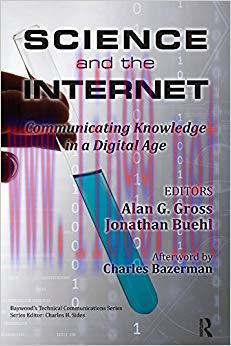 Science and the Internet: Communicating Knowledge in a Digital Age (Baywood’s Technical Communi...