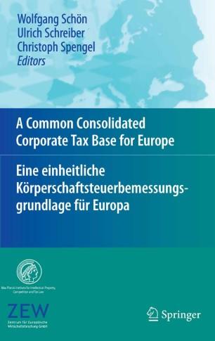 A Common Consolidated Corporate Tax Base for Europe — Eine einheitliche Körperschaftsteuerbemes...