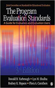 The Program Evaluation Standards: A Guide for Evaluators and Evaluation Users 3rd Edition,
